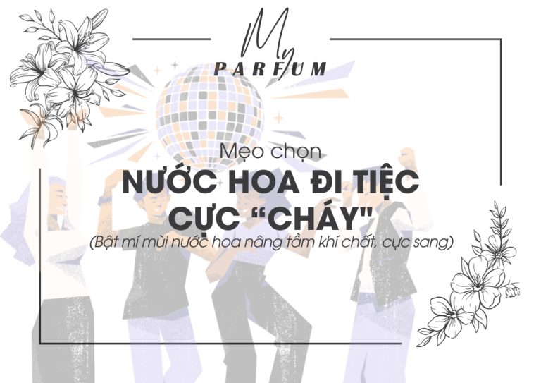 Tips for choosing a “hot” party perfume scent and enhancing your charisma that you can’t miss